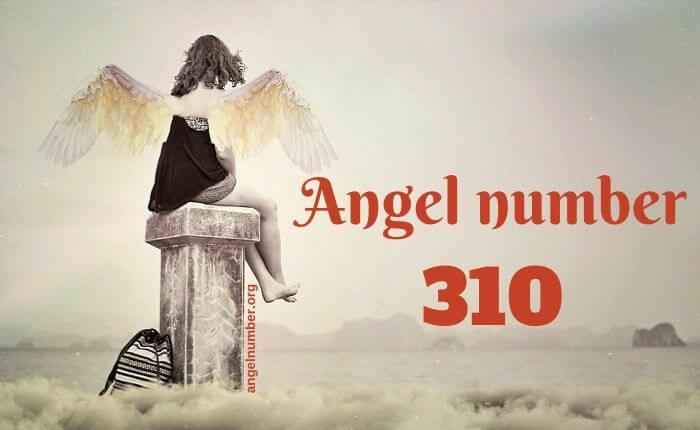 ANGEL NUMBER 310 MEANING & SIGNIFICANCE