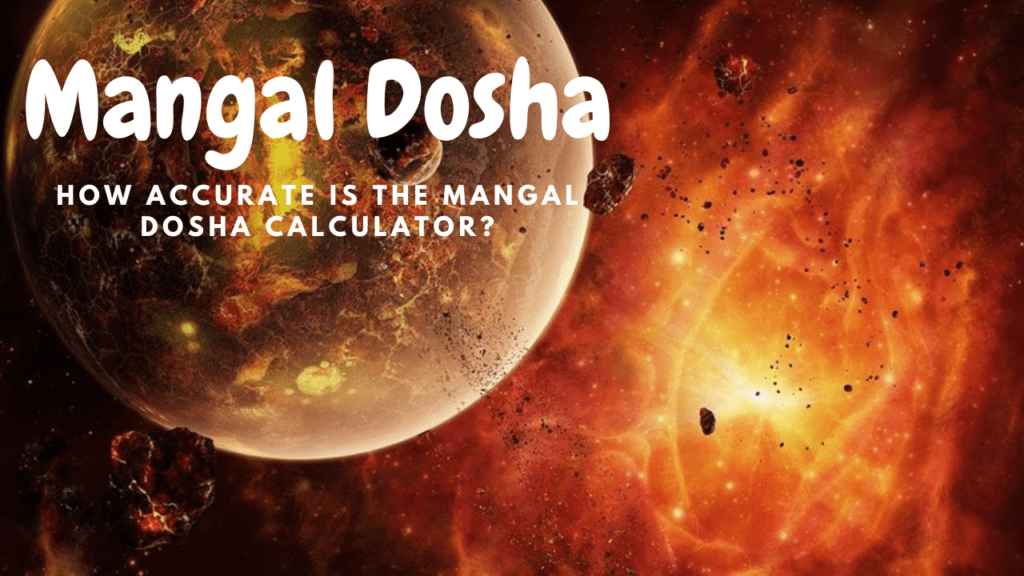 MANGAL DOSHA: THE MANY EFFECTS & ITS REMEDIES (BONUS) HOW ACCURATE IS THE MANGAL DOSHA CALCULATOR?