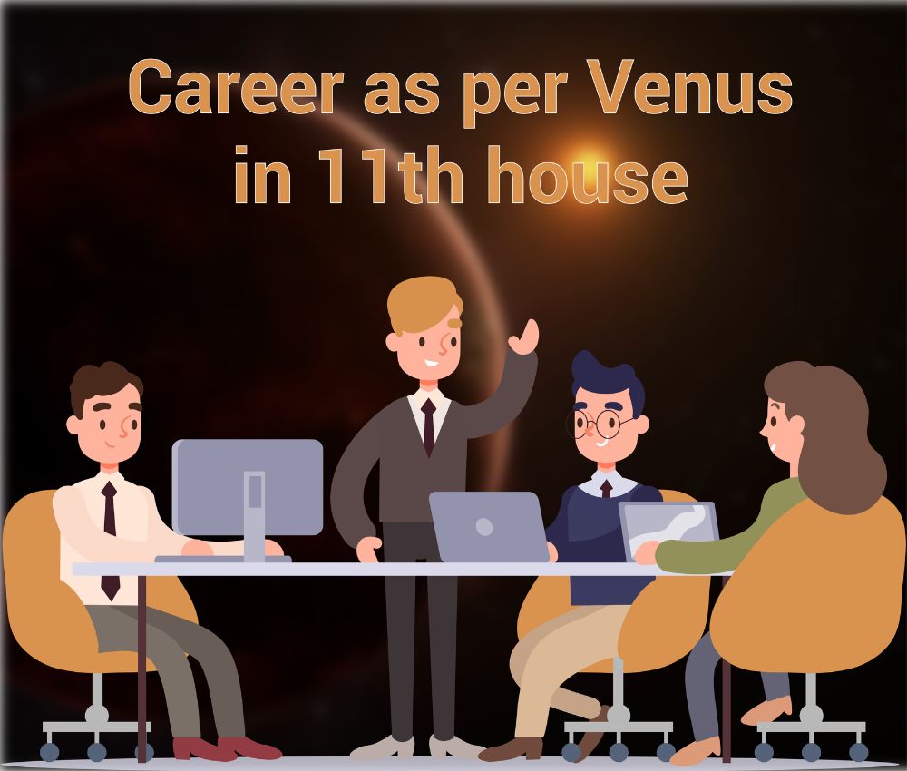 Career as per Venus in 11th House