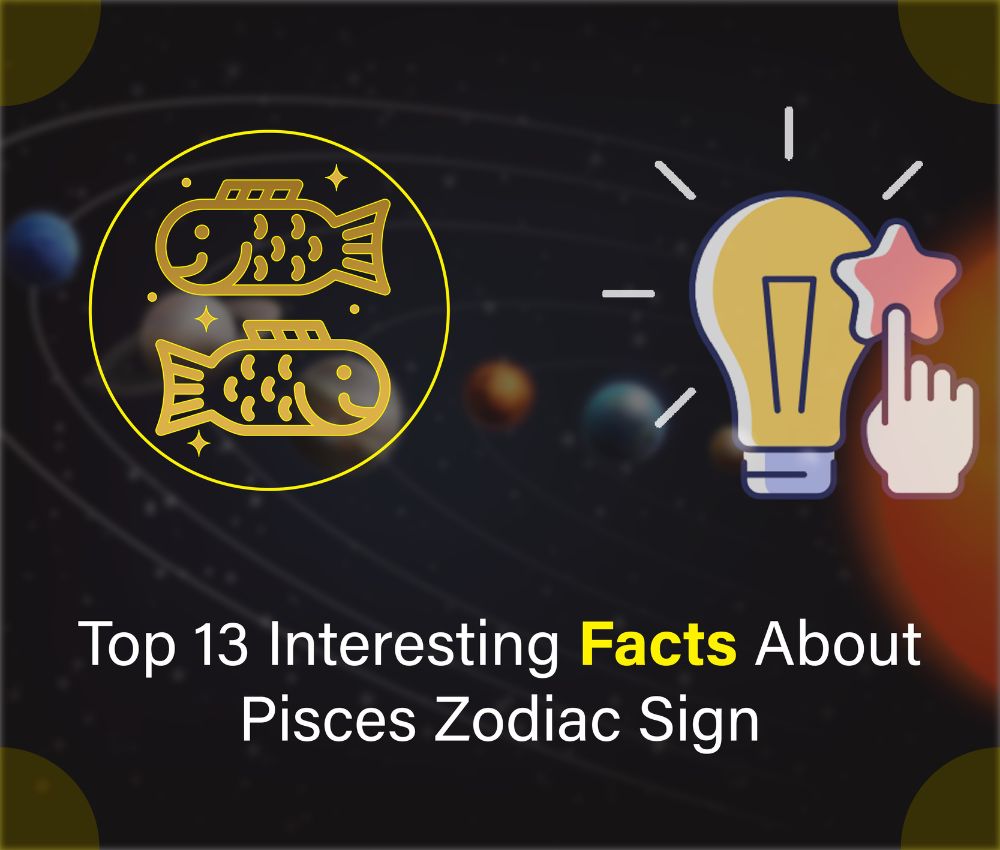 Top 13 Interesting Facts About the Pisces Zodiac Sign