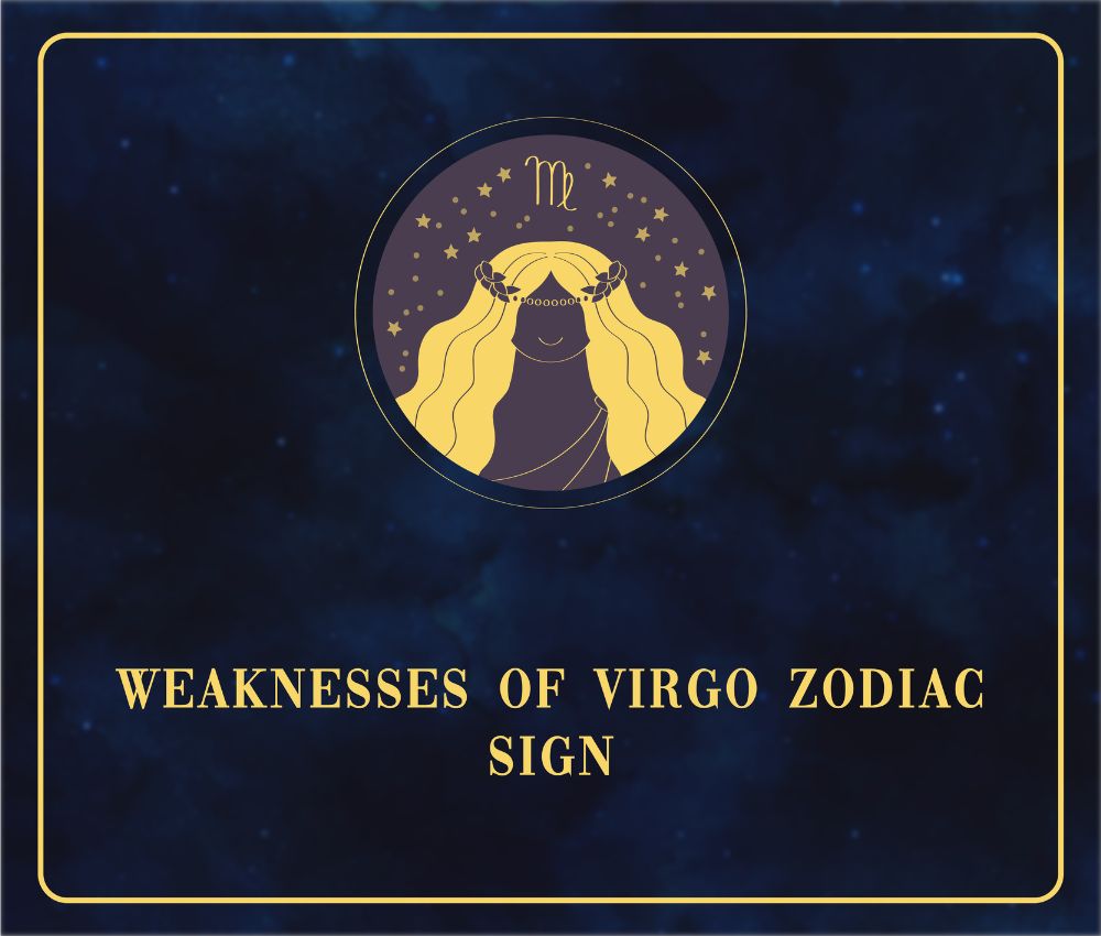 Weaknesses of Virgo Zodiac Sign