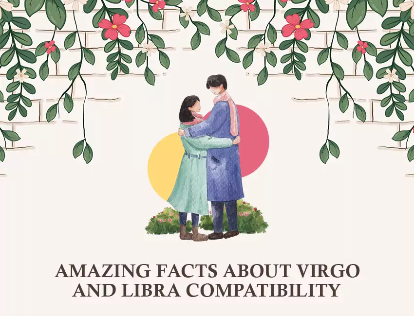 Amazing Facts About Virgo and Libra Compatibility