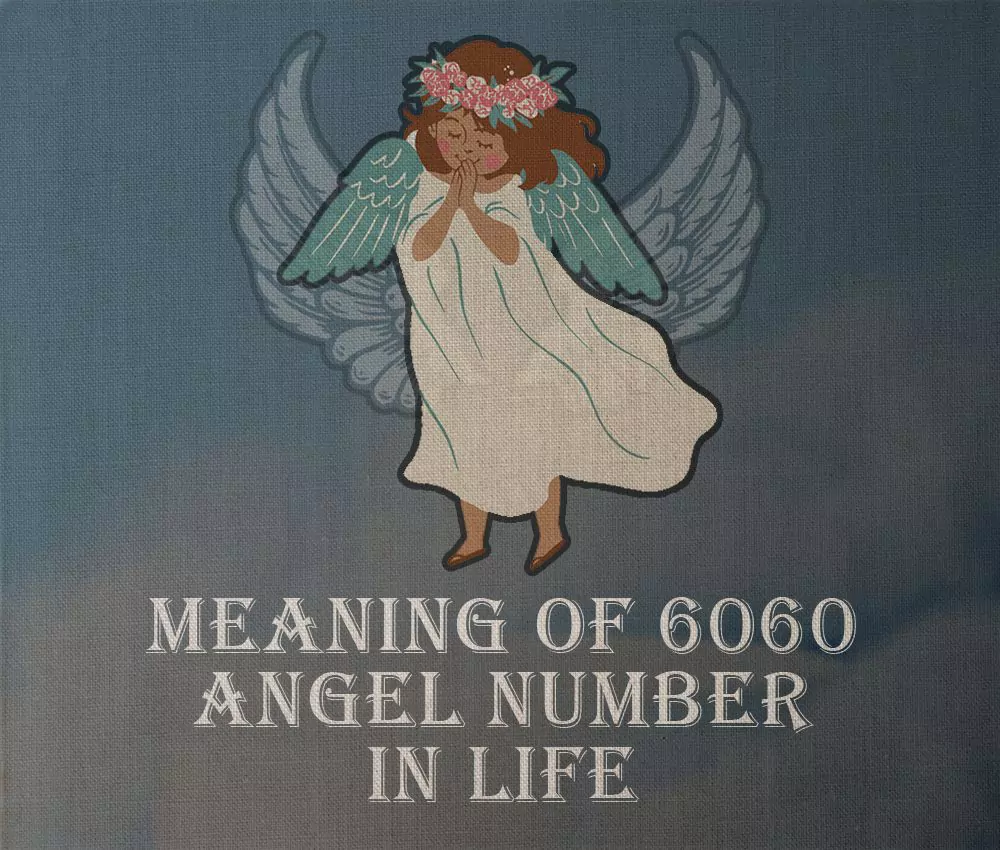 Meaning of 6060 Angel Number in Life