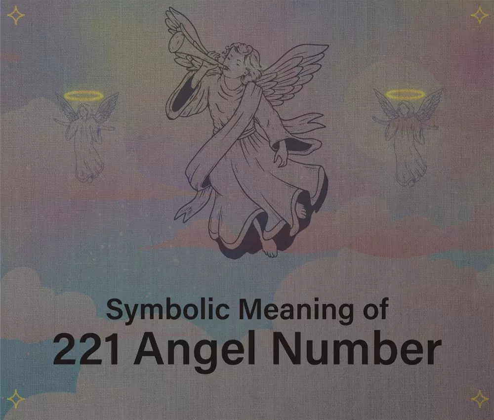Symbolic Meaning of 221 Angel Number
