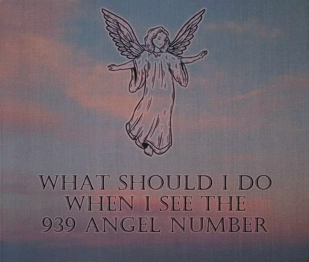 What should I do when I see the 939 Angel Number?
