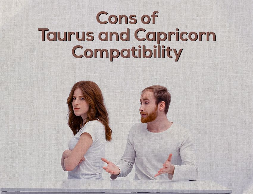 Cons of Taurus and Capricorn Compatibility