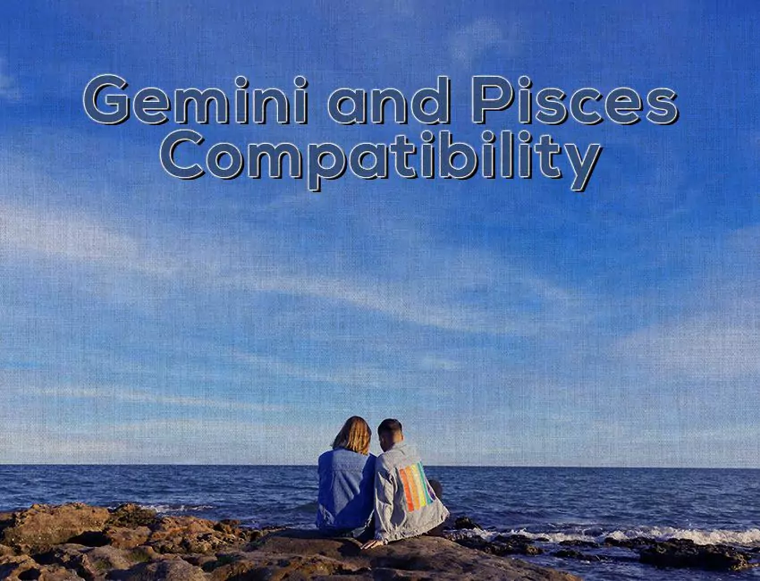 Gemini and Pisces Compatibility