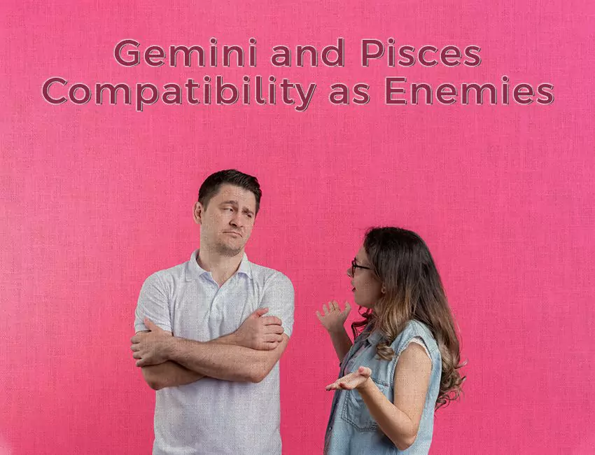 Gemini and Pisces Compatibility as Enemies