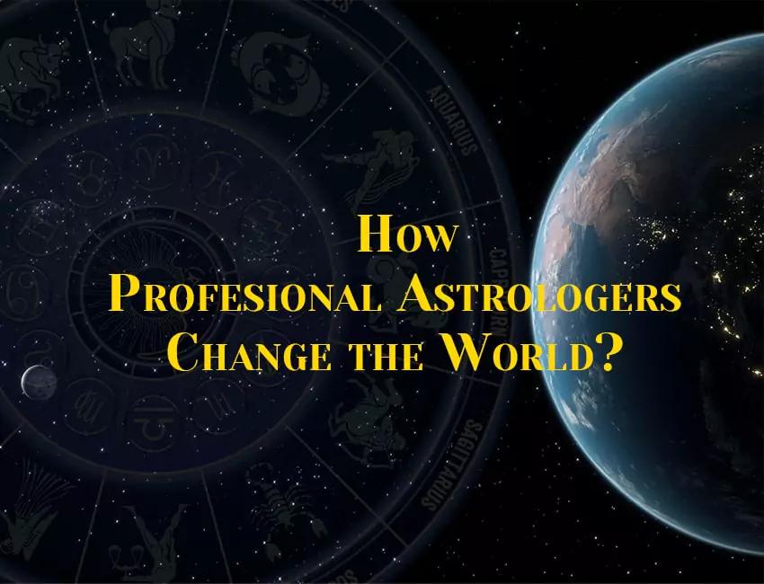 How Profesional Astrologers Change the World?