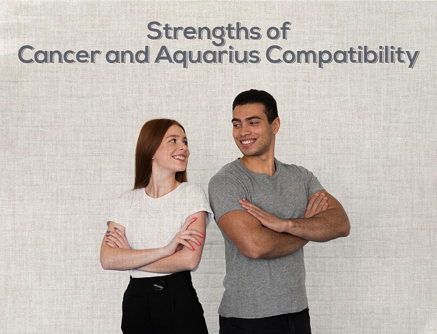 Strengths of Cancer and Aquarius Compatibility