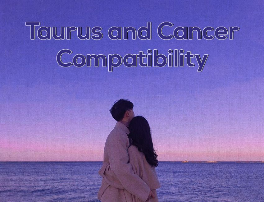Taurus and Cancer Compatibility