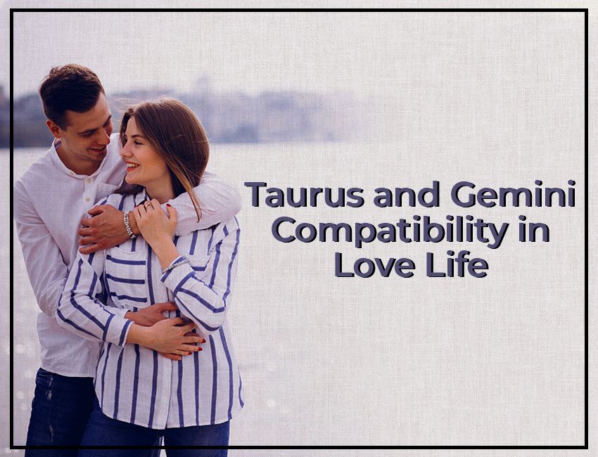 Taurus and Gemini Compatibility in Love Life