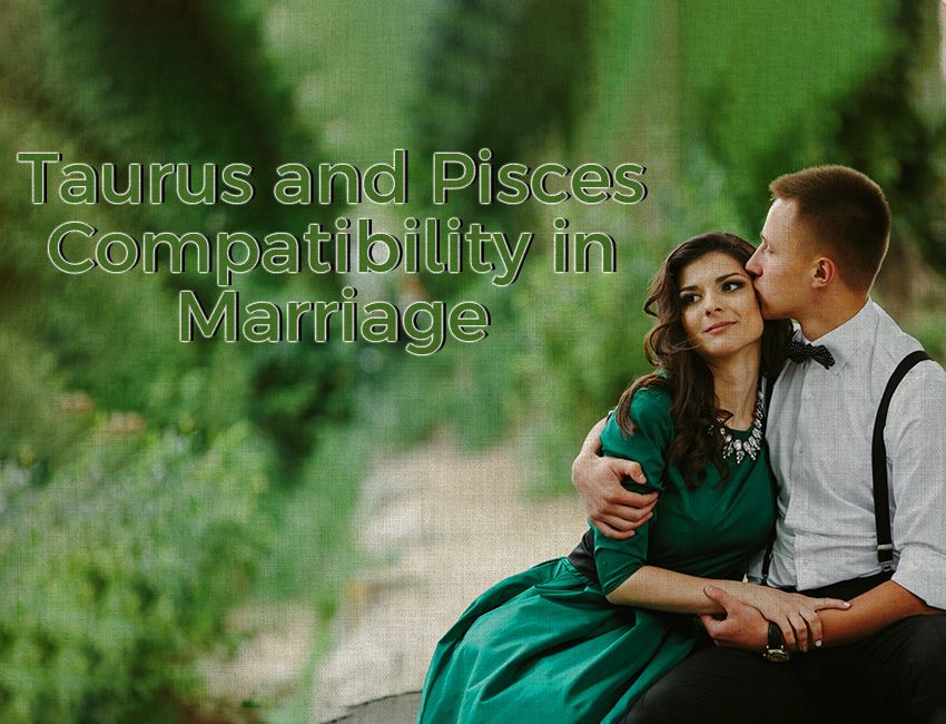 Taurus and Pisces Compatibility Amazing Facts - Astrovaidya
