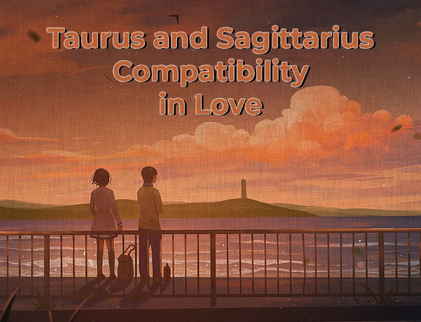 Taurus and Sagittarius Compatibility in Love
