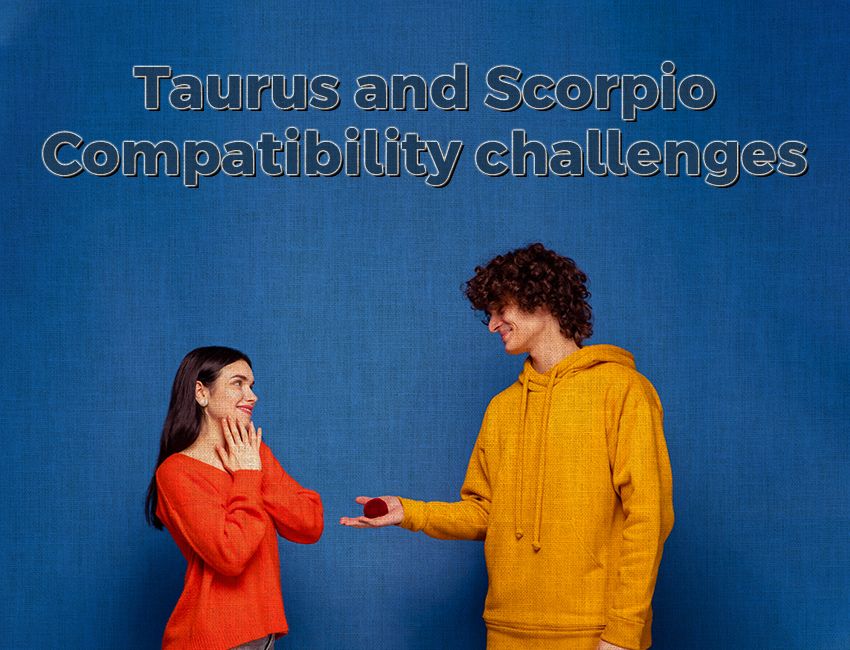 Taurus and Scorpio compatibility challenges