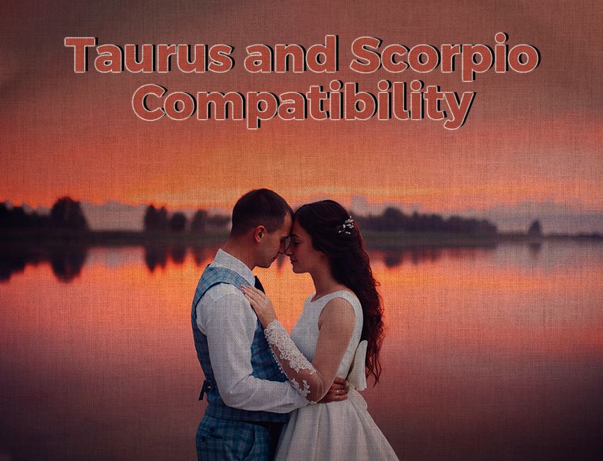 Taurus and Scorpio Compatibility