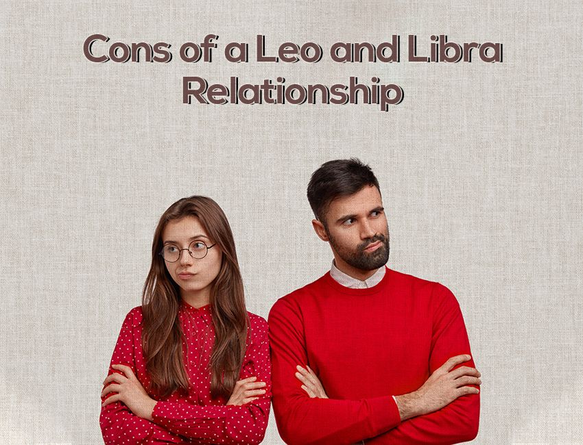 Cons of a Leo and Libra Relationship