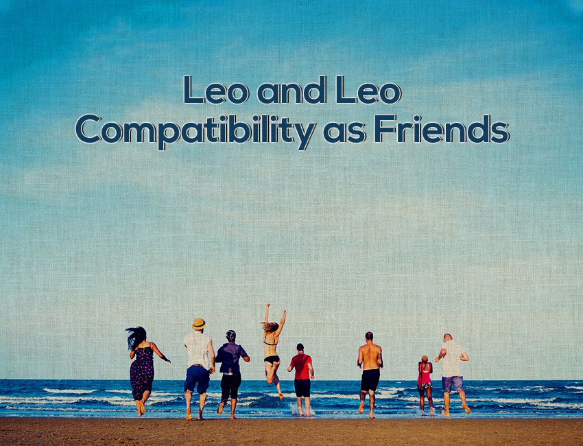 Leo and Leo Compatibility as Friends
