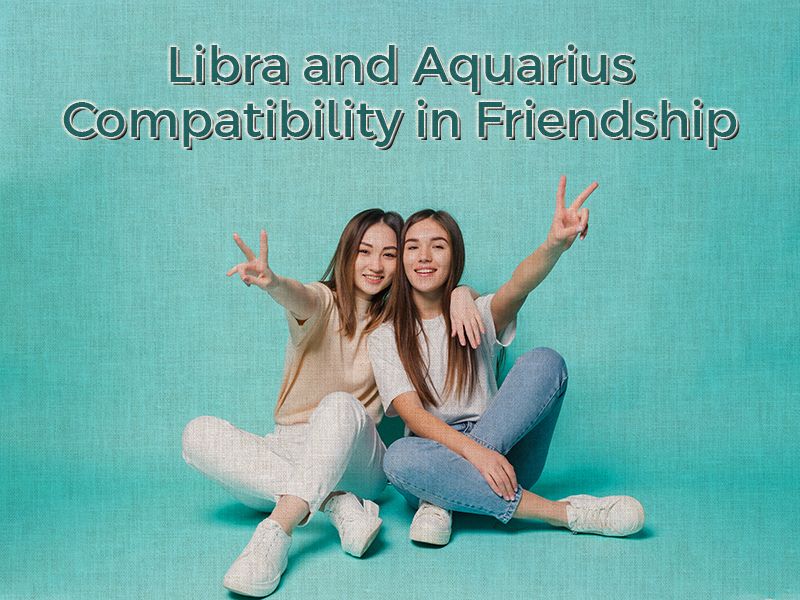 libra and aquarius compatibility in friendship