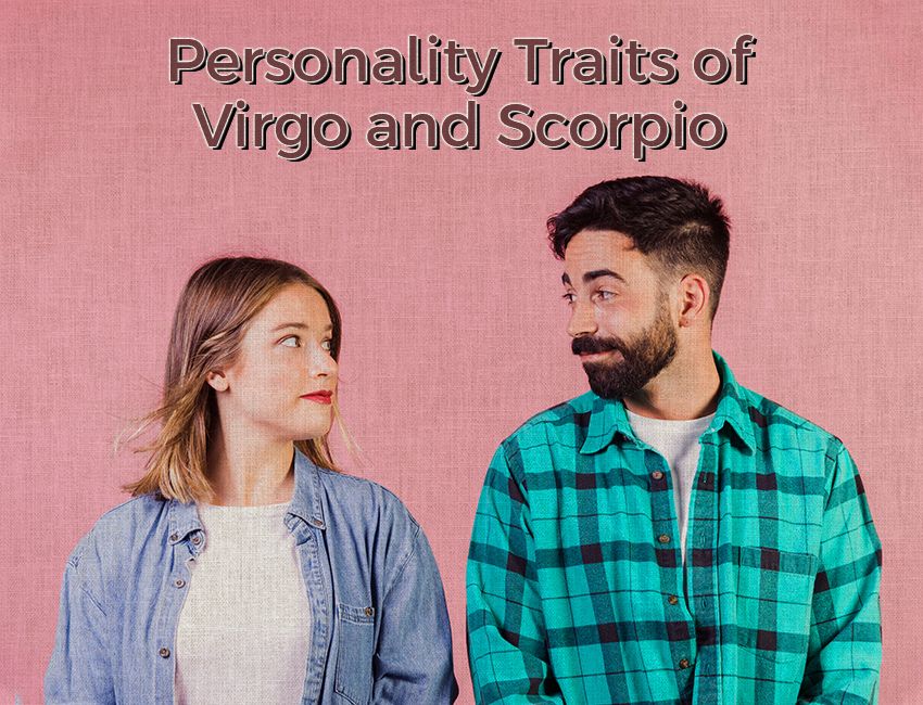 Personality Traits of Virgo and Scorpio