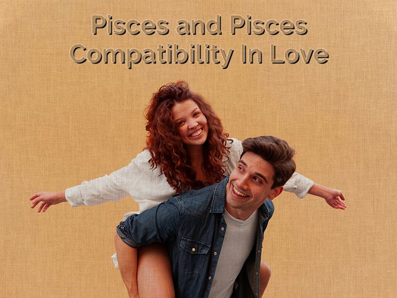 pisces amd pisces compatibility in love