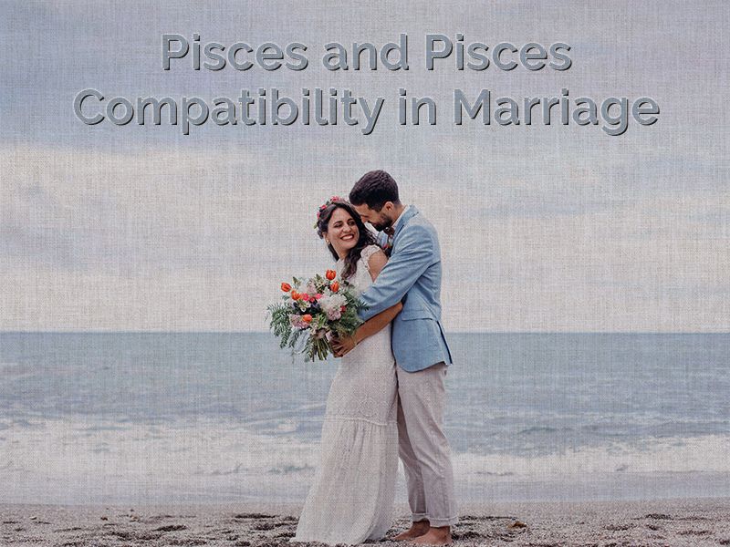 pisces and pisces compatibility in marriage