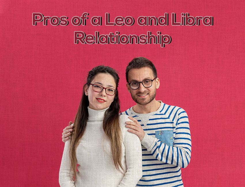 Pros of a Leo and Libra Relationship