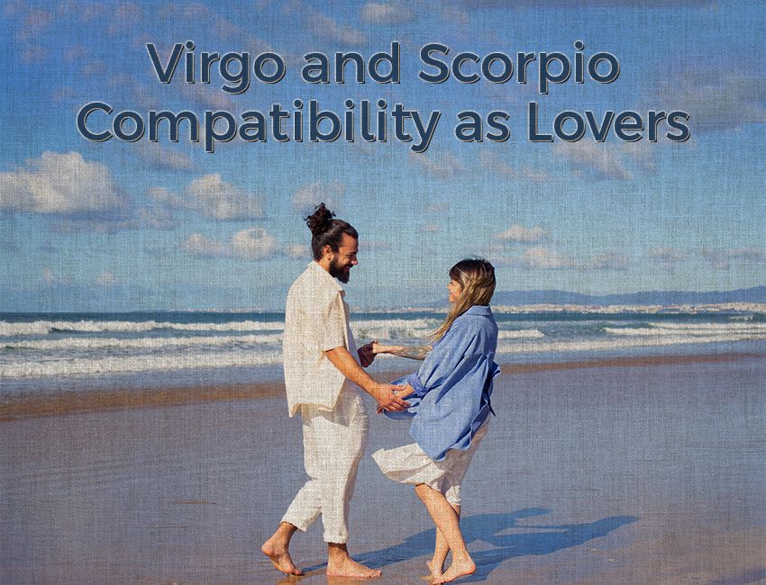 Virgo and Scorpio compatibility as Lovers