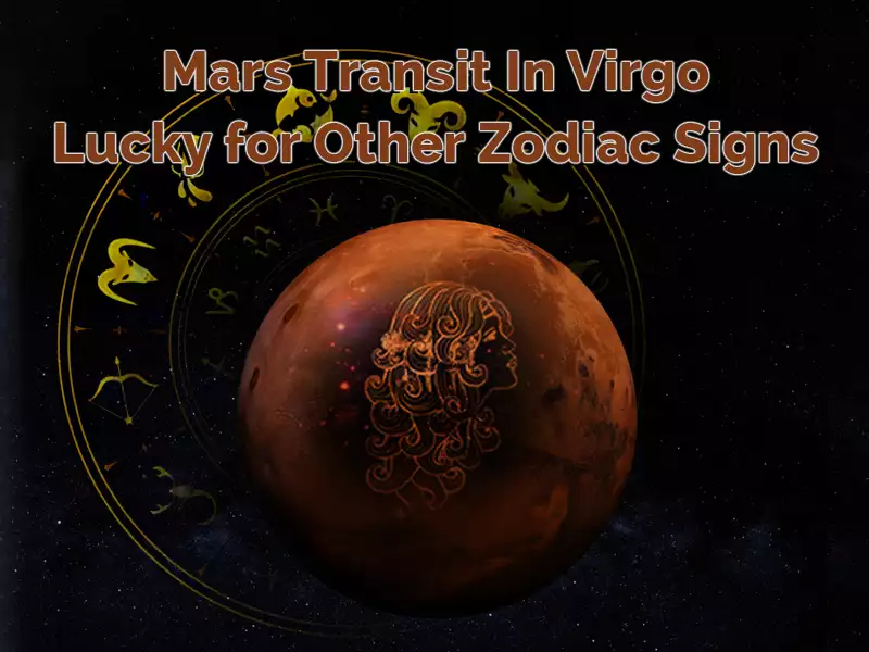 Mars Transit In Virgo Lucky for Other Zodiac Signs