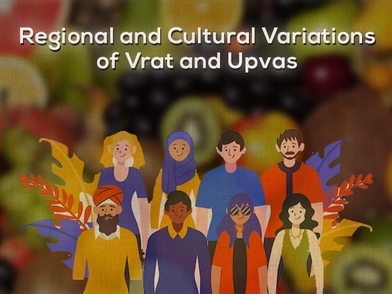 Regional variations of Vrat and Upvas