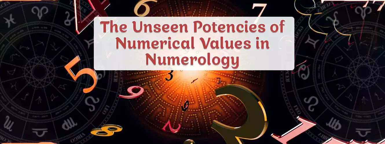 Unseen potencies of Numerical values
