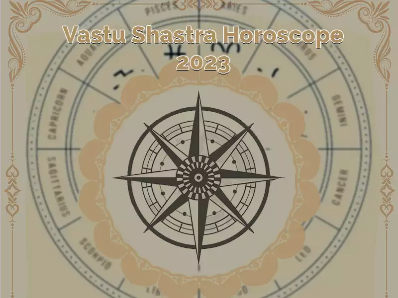 Vastu Shastra Horoscope 2023