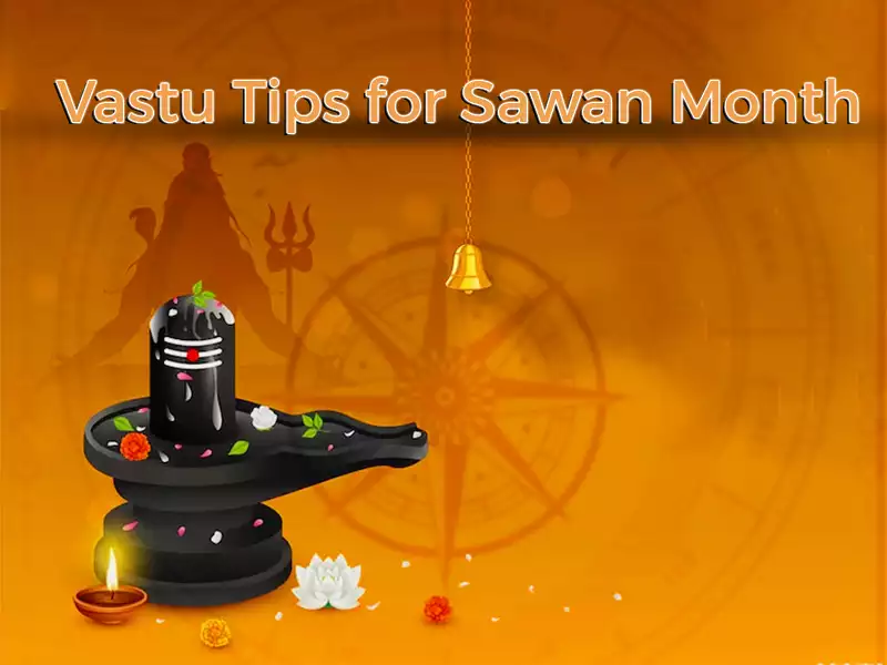 Vastu for Sawan Month