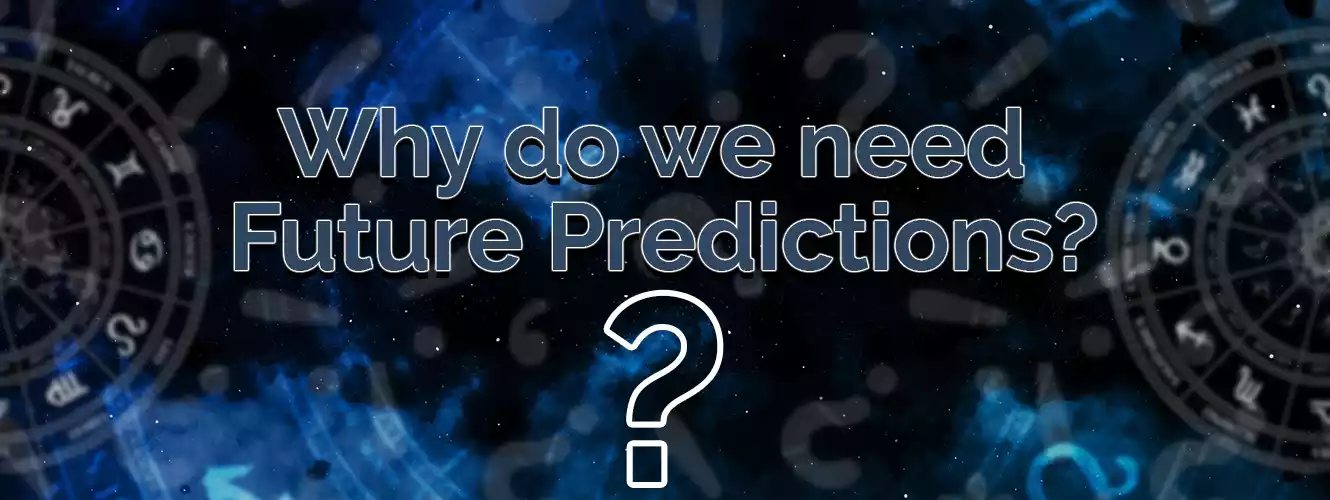 Why Future predictions