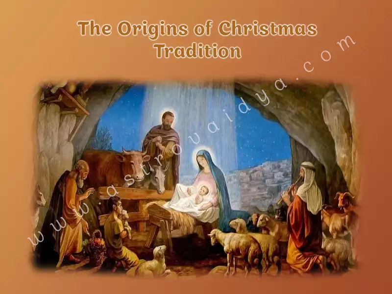 The Origins of Christmas Traditions