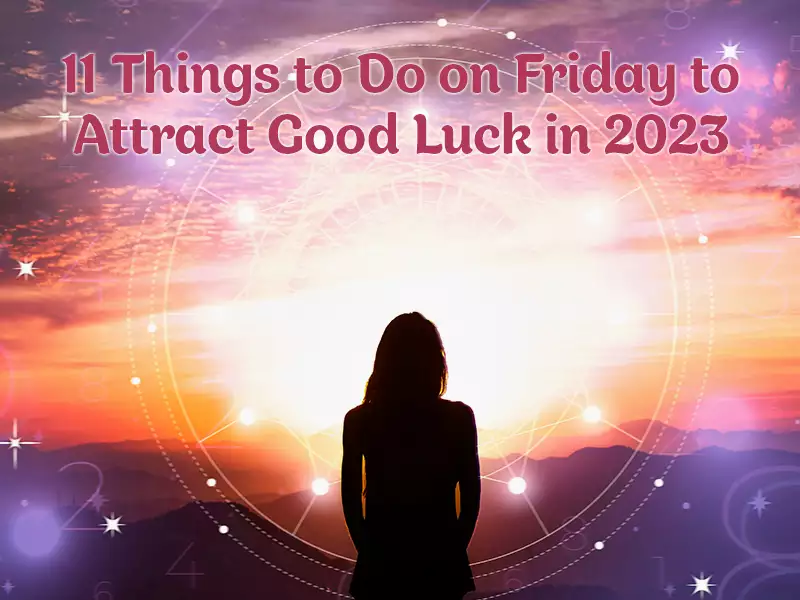 11 Things to Do on Friday to Attract