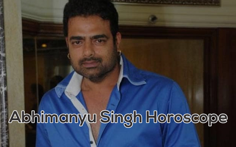 Abhimanyu Singh Horoscope