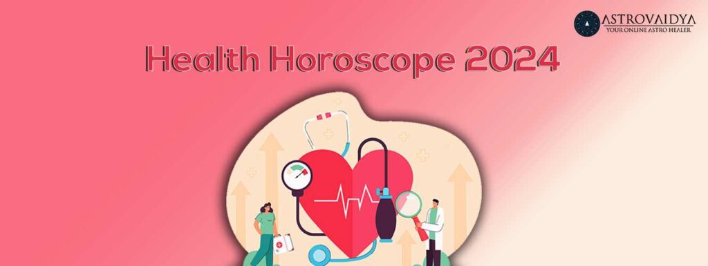 Health Horoscope 2024