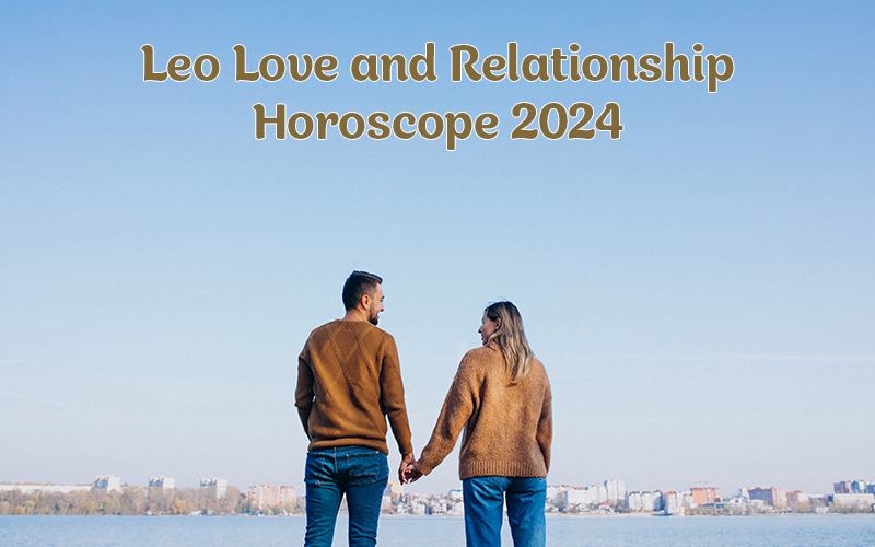 Leo Love and Relationship Horoscope 2024