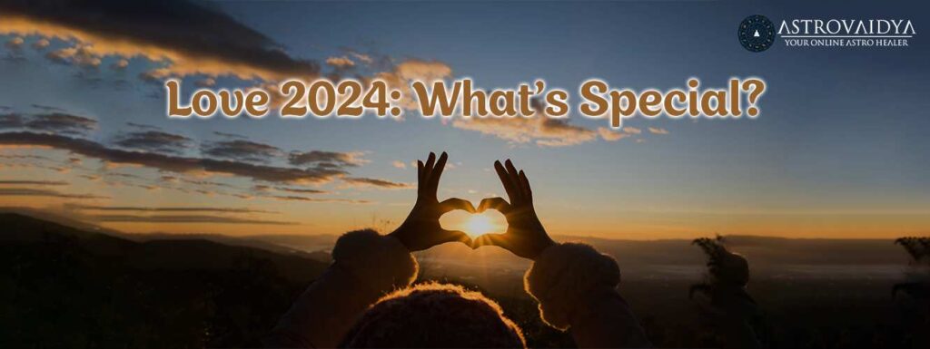 Love 2024 What’s Special