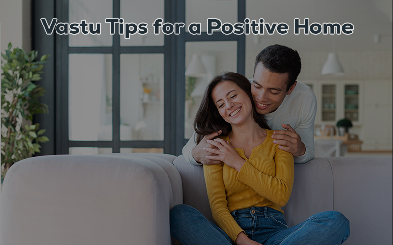 Vastu Tips for a Positive Home
