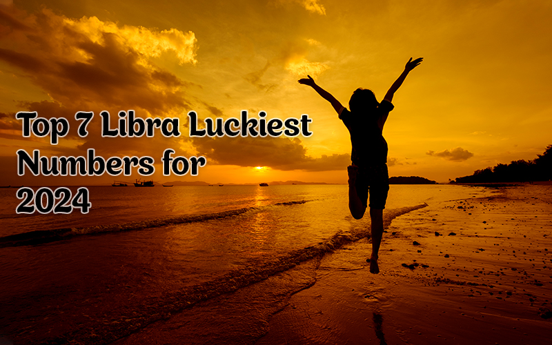 Top 7 Libra Luckiest Numbers for 2024