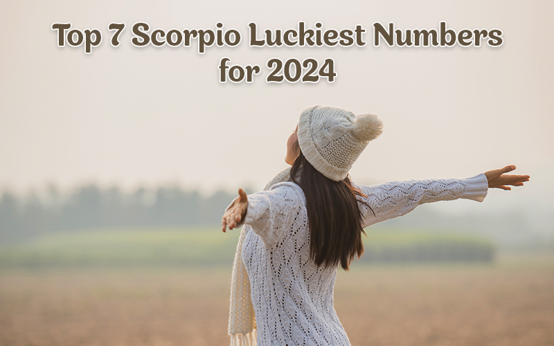 Top 7 Scorpio Luckiest Numbers for 2024