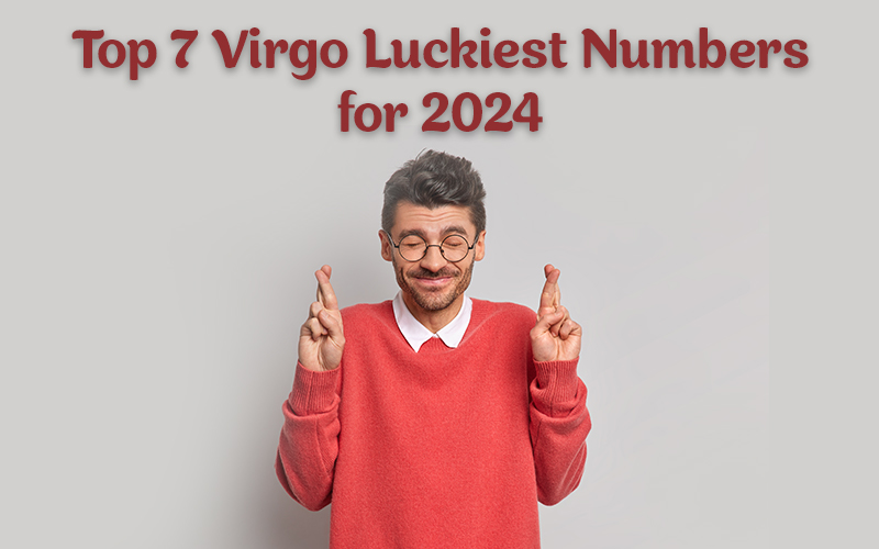 Top 7 Virgo Luckiest Numbers for 2024 | Virgo Luckiest Numbers for 2024 | Lucky Numbers for 2024
