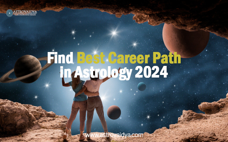 Find Best Career Path in Astrology 2024 - astrovaidya