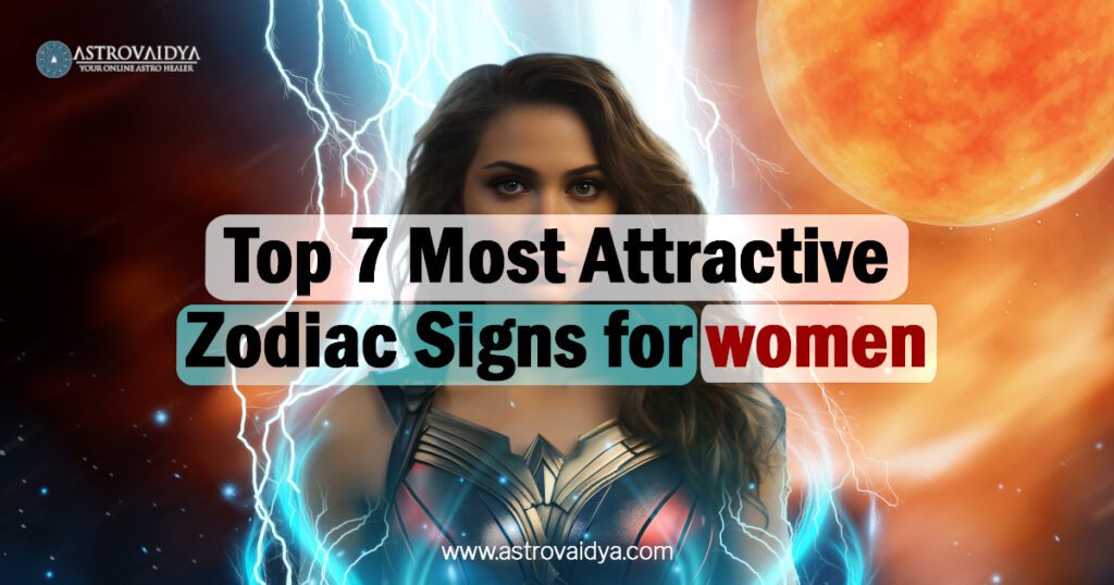 Top 7 Most Attractive Zodiac Signs for womens