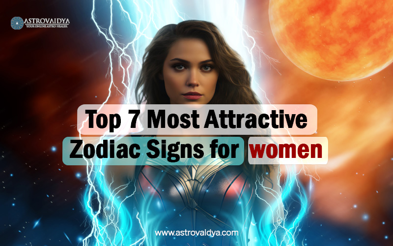 Most Attractive Zodiac Signs for women