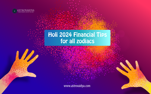 Holi 2024 financial tips for all zodiacs