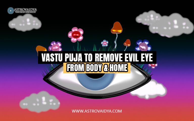Vastu puja to remove evil eye from body & home