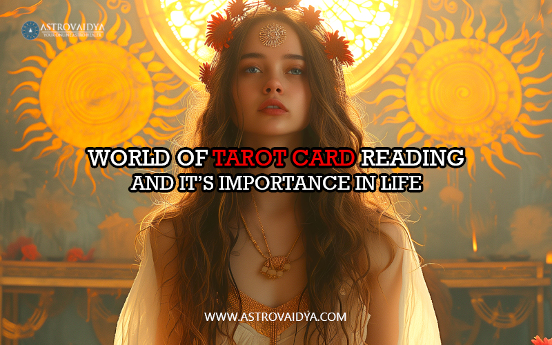 World of Tarot Card Reading and its importance in life | Astrovaidya